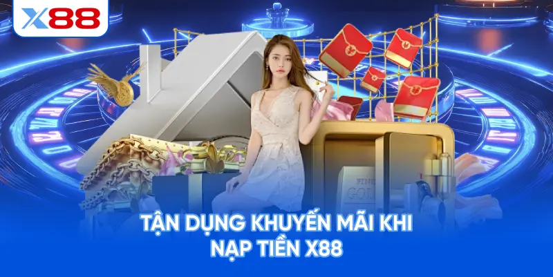 Tận Dụng Khuyến Mãi Khi Nạp Tiền X88